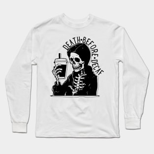 Death Before Decaf Long Sleeve T-Shirt